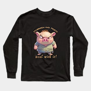 Pig Stubborn Deal With It Cute Adorable Funny Quote Long Sleeve T-Shirt